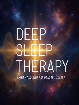 cover image of Deep Sleep Therapy – Ambient Sounds for Peaceful Sleep